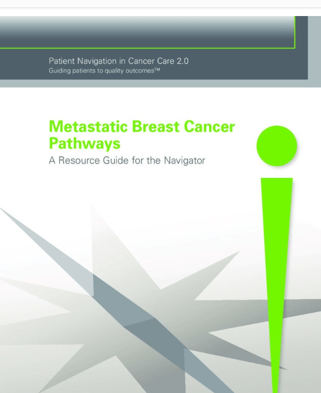 Metastatic Breast Cancer Pathways – A Resource Guide for the Navigator